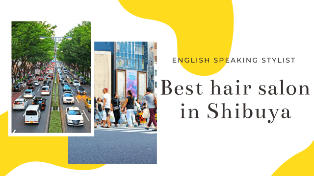 Top 10 English speaking hair salon in Shibuya – Hair Salon 712/Best English  speaking Hair salon Tokyo with foreigner friendly hair dresser